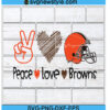 Peace Love Browns Svg