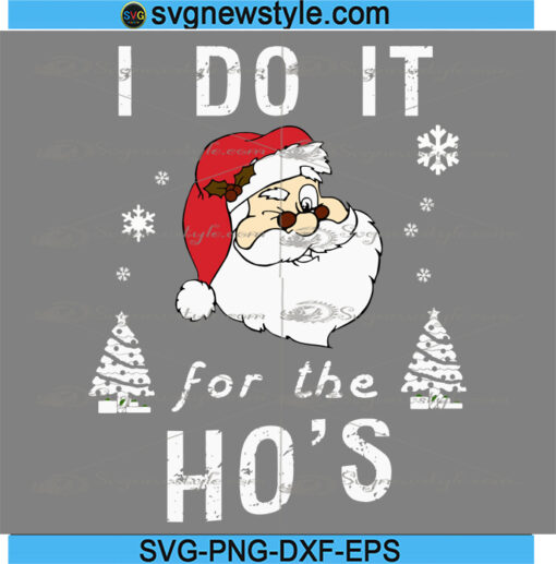 I do it for the ho's santa christmas svg