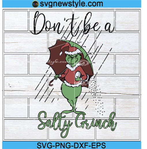 Don't Be A Salty Grinch Christmas svg