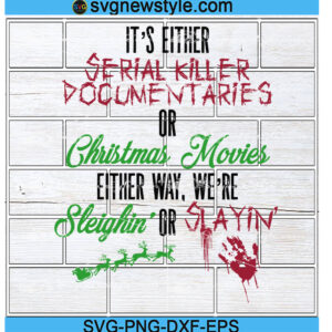 It's Either Serial Killer Documentaries Svg, Png, Dxf, Eps Cricut File Silhouette Art