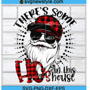 Theres Some Hos in this House svg Png, Santa Ho Ho Svg, Png, Dxf, Eps Cricut File
