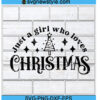 Just a girl who loves Christmas Svg Png