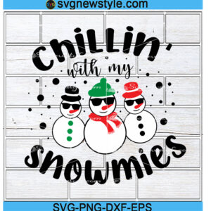 Chillin with my snowmies svg