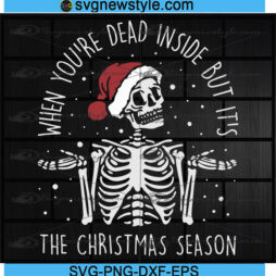 When You're Dead Inside But Its The Christmas Season Svg