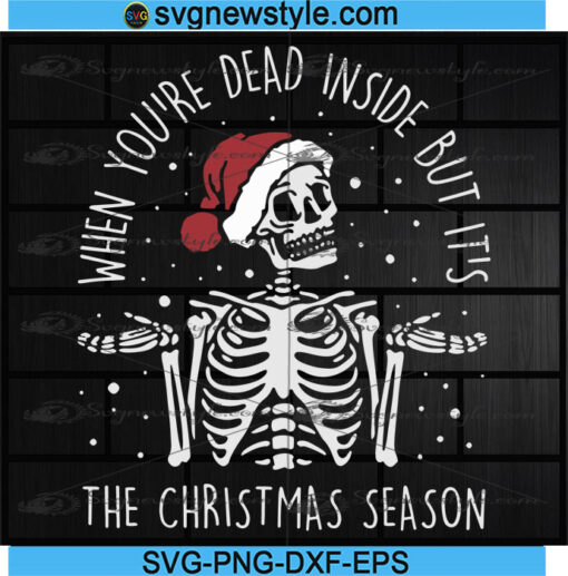 When You're Dead Inside But Its The Christmas Season Svg