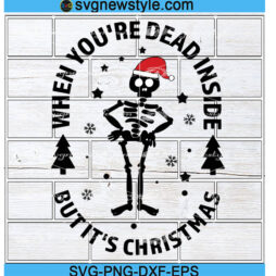 When Youre Dead Inside But Its Christmas svg