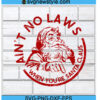 Ain't no laws when youre santa claus svg