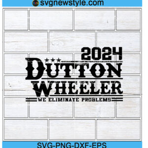 Dutton Wheeler 2024 Svg Files, Yellowstone Svg, Png, Dxf, Eps Cricut File