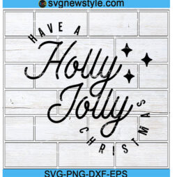 Have a Holly Jolly Christmas svg