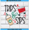 Trips and Sips Svg