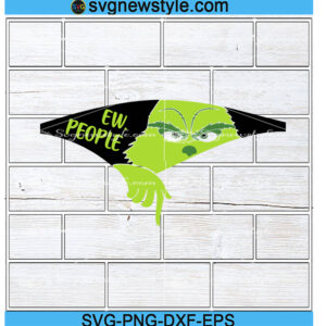 Peeking Grinch saying Ew People svg, Png, Dxf, Eps Cricut File