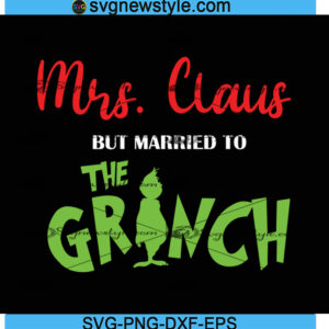 Mrs claus but maried to the Grinch svg