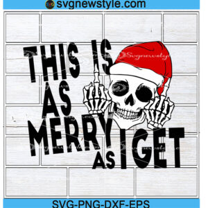 Skull This Is As Merry As I Get Christmas Svg