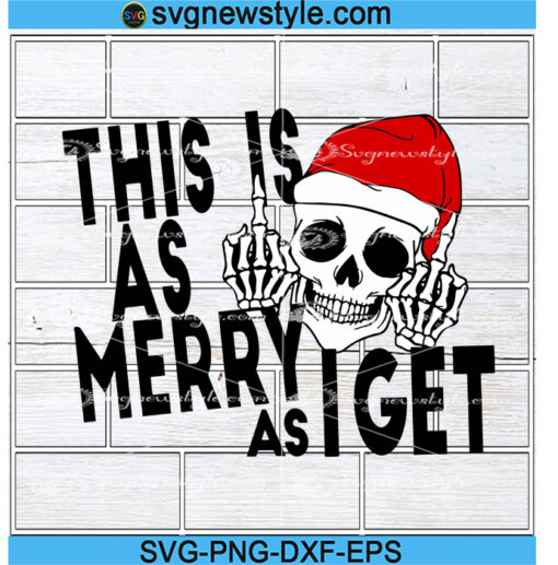 Skull This Is As Merry As I Get Christmas Svg