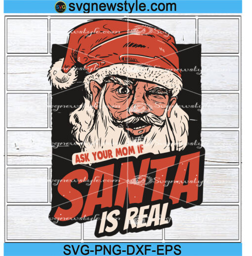 Ask your mom if Santa is real svg