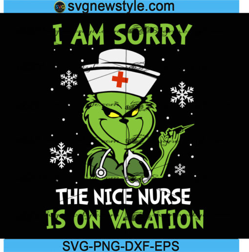 I Am Sorry The Nice Nurse Is On Vacation Svg