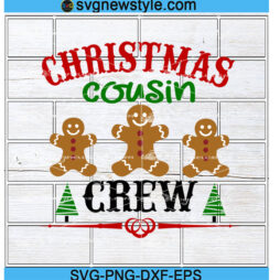 Gingerbread Cousin Crew svg