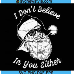 Santa I Don't Believe In You Either Svg