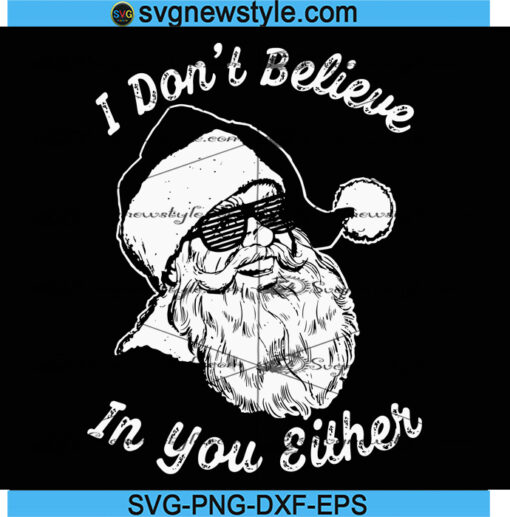 Santa I Don't Believe In You Either Svg