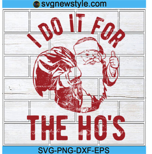 I Do It For The Ho's Svg