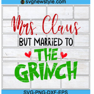 Mrs Claus But Married To The Grinch SVG, Png, Dxf, Eps Cricut File