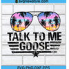 Talk To Me Goose Svg Files