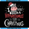 I want a Hippopotamus for Christmas svg