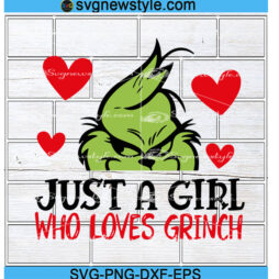 Just A Girl Who Loves Grinch Svg Png