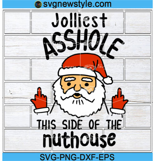 Jolliest Asshole This Side Of The Nuthouse Svg