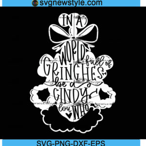Cindy Lou Who SVG Cricut File, Png, Inspirational Grinch Christmas Quote