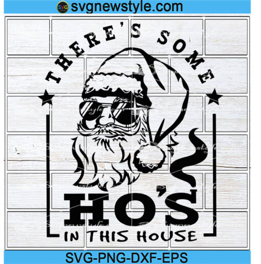 Theres some hos in this house Santa svg