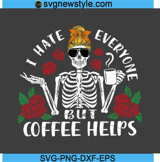 I Hate Everyone But Coffee Helps Svg