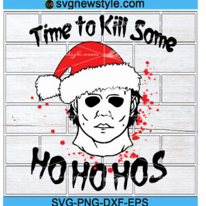 Time To Kill Some Ho Ho Hos Svg