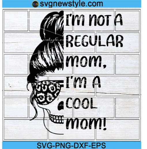 I'm Not A Regular Mom Svg