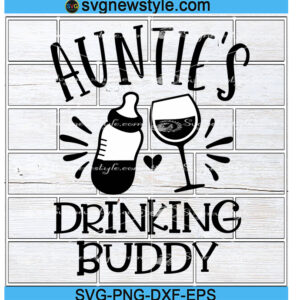 Auntie's Drinking Buddy Svg, Png, Dxf, Eps Cricut File Silhouette Art