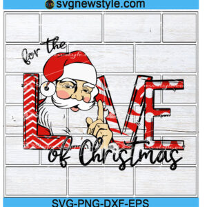 For The Love of Christmas svg Silhouette, Png, Dxf, Eps, Cricut File