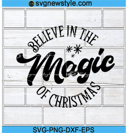 Believe In The Magic Of Christmas Svg