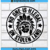 No One Is Illegal On Stolen Land Svg Png