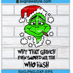 Why That Grinch Even Smoked All The Who Hash Svg