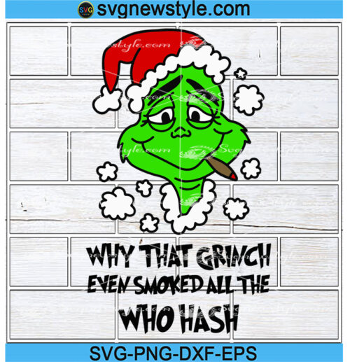 Why That Grinch Even Smoked All The Who Hash Svg