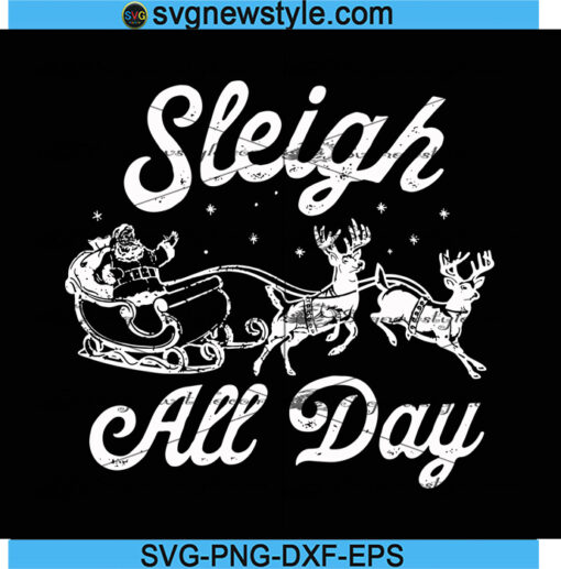 Sleigh All Day Svg