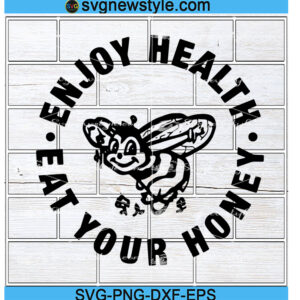 Enjoy Health Eat Your Honey Svg