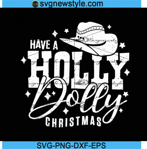 Have a Holly Dolly Christmas Svg Png