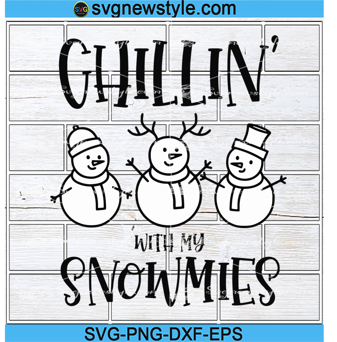 Chillin' With My Snowmies Svg, Snowman Svg, Kids Christmas Svg, Png ...