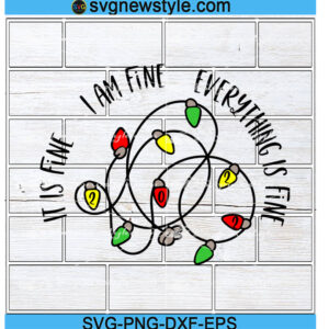 It Is Fine Svg, I Am Fine Svg, Everything Is Fine Svg, Png, Dxf, Eps Cricut File