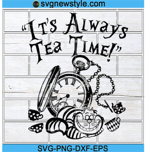 It's Always Tea Time With Cheshire Cat Svg