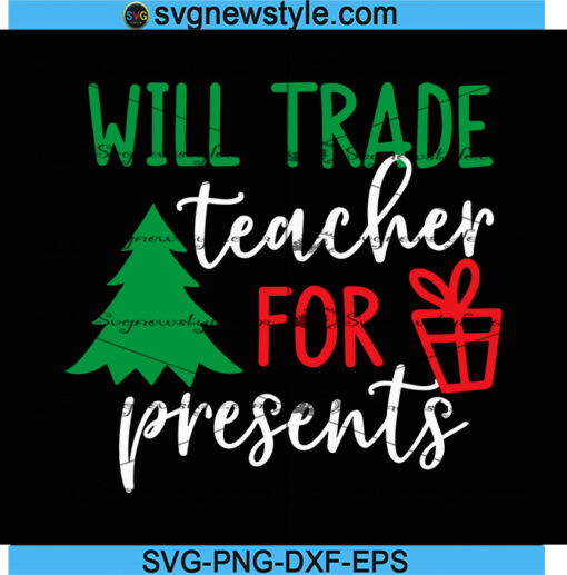 Will Trade Teacher for Presents Svg