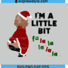 Fa La La A Little Bit Christmas Svg