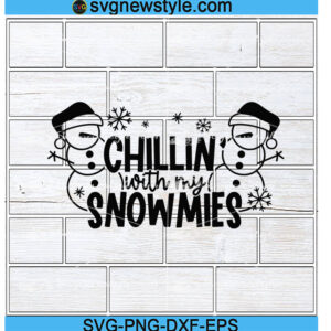 Chillin' With My Snowmies svg, Holiday SVG, Cute Christmas SVG