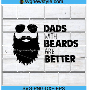 Dads with Beards are Better svg